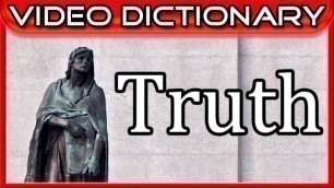 Truth (n.) - what's True about Truth?