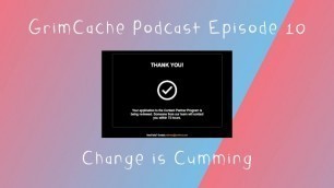 GrimCache Podcast Episode 10: "change is Cumming