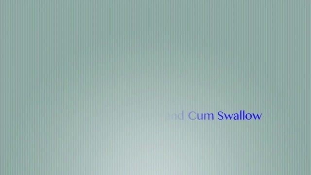 Hot Blowjob and Cum Swallow